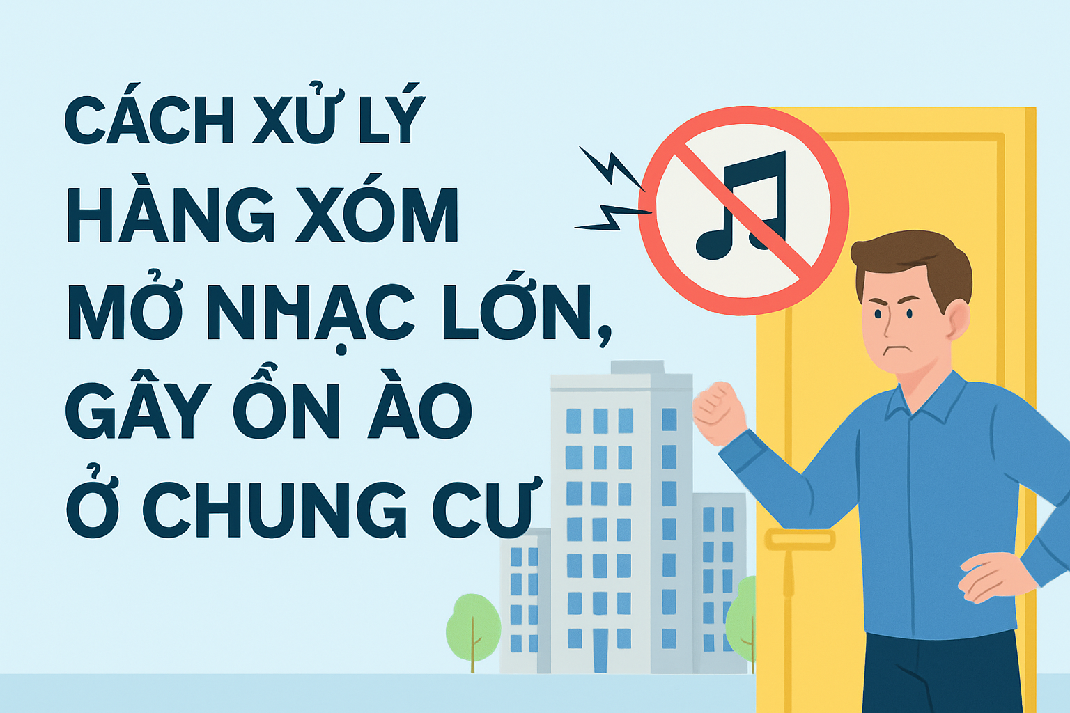 Cách xử lý hàng xóm mở nhạc lớn, gây ồn ào ở chung cư - Quản lý tòa nhà ...